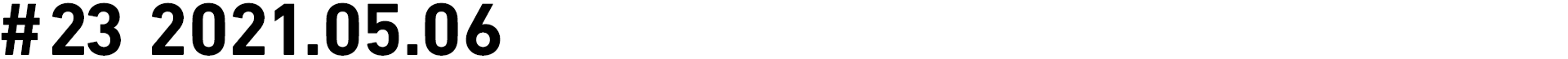 #23 2021.05.06